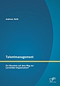 Talentmanagement: Ein Baustein auf dem Weg zur Lernenden Organisation?