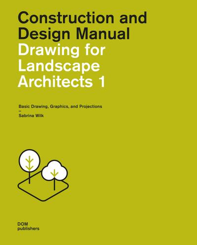 Drawing for Landscape Architects 1. Construction and Design Manual