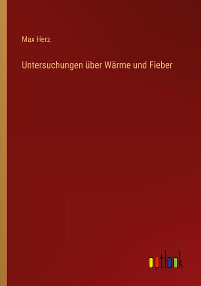 Untersuchungen über Wärme und Fieber