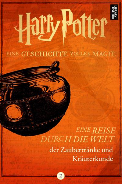 Harry Potter: Eine Reise durch die Welt der Zaubertränke und Kräuterkunde
