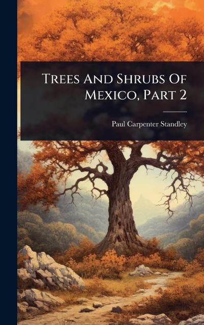 Trees And Shrubs Of Mexico, Part 2