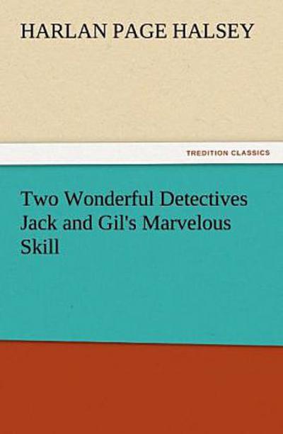 Two Wonderful Detectives Jack and Gil’s Marvelous Skill