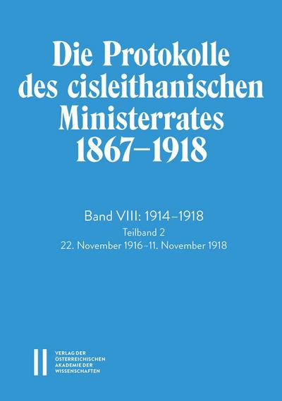 Die Protokolle des cisleithanischen Ministerrates 1867¿1918, Band VIII: 1914¿1918