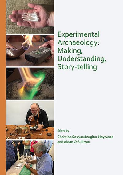 Experimental Archaeology: Making, Understanding, Story-telling