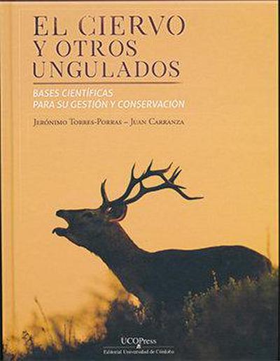 El ciervo y otros ungulados : bases científicas para su gestión y conservación