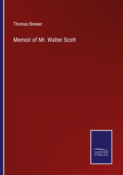 Memoir of Mr. Walter Scott