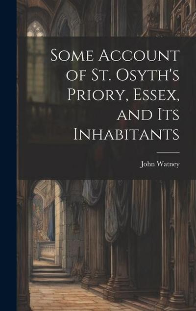 Some Account of St. Osyth’s Priory, Essex, and Its Inhabitants