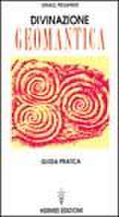 Divinazione geomantica. Guida pratica