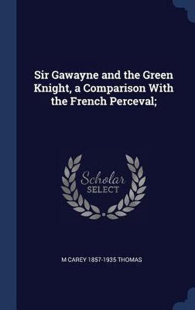 Sir Gawayne and the Green Knight, a Comparison With the French Perceval;
