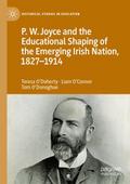 P.W. Joyce and the Educational Shaping of the Emerging Irish Nation, 1827-1914