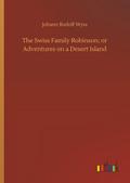 The Swiss Family Robinson; or Adventures on a Desert Island