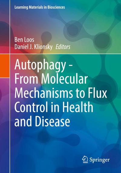 Autophagy - From Molecular Mechanisms to Flux Control in Health and Disease