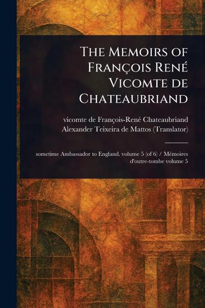The Memoirs of François René Vicomte De Chateaubriand