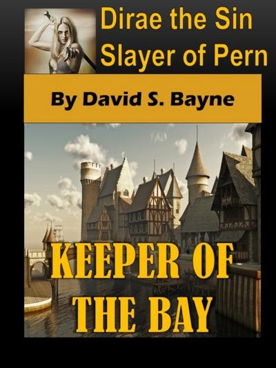 Dirae the Sin Slayer of Pern: Keeper of the Bay