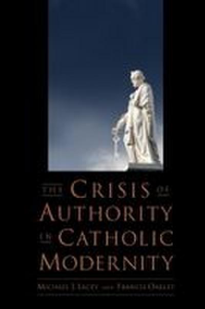 The Crisis of Authority in Catholic Modernity