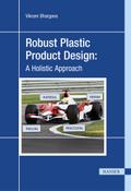 Robust Plastic Product Design: A Holistic Approach von Vikram Bhargava | Ebook