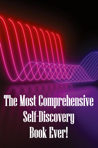 The Most Comprehensive Self-Discovery Book Ever!