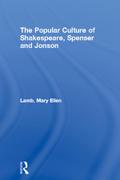 The Popular Culture of Shakespeare, Spenser and Jonson