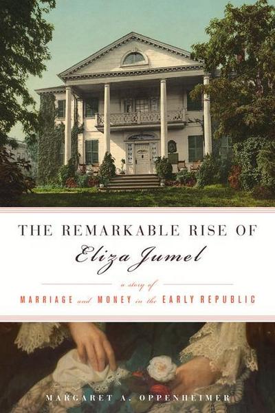 The Remarkable Rise of Eliza Jumel