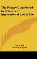 The Papacy Considered In Relation To International Law (1879)