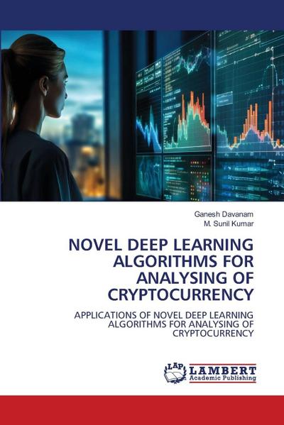 NOVEL DEEP LEARNING ALGORITHMS FOR ANALYSING OF CRYPTOCURRENCY