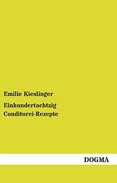 Einhundertachtzig Conditorei-Rezepte