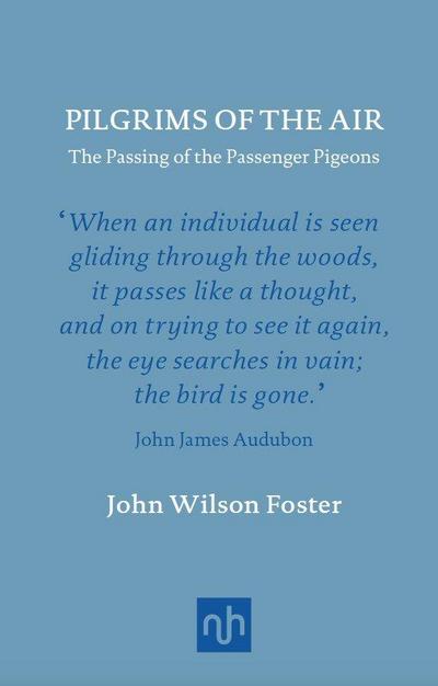 Pilgrims of the Air: The Passing of the Passenger Pigeons