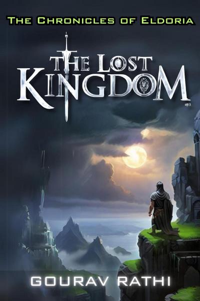 The Lost Kingdom("The Chronicles of Eldoria")