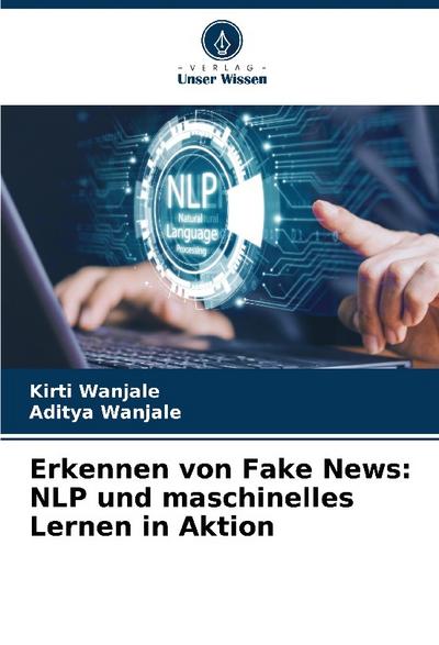 Erkennen von Fake News: NLP und maschinelles Lernen in Aktion
