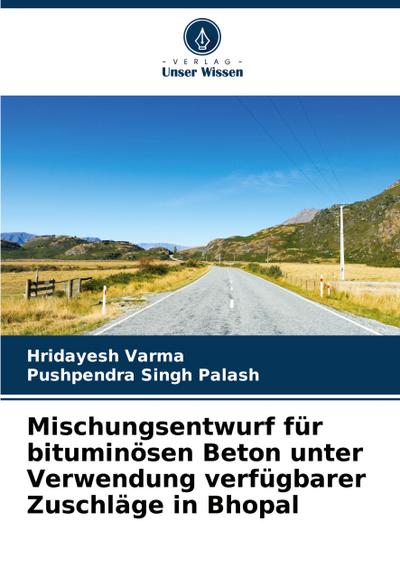 Mischungsentwurf für bituminösen Beton unter Verwendung verfügbarer Zuschläge in Bhopal