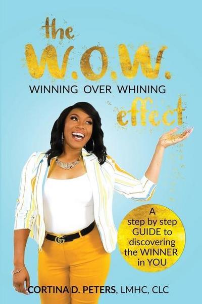 The W.O.W. Effect- Winning Over Whining