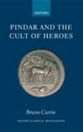Pindar and the Cult of Heroes - Bruno Currie