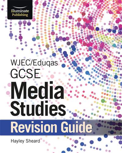 Sheard, H: WJEC/Eduqas GCSE Media Studies Revision Guide