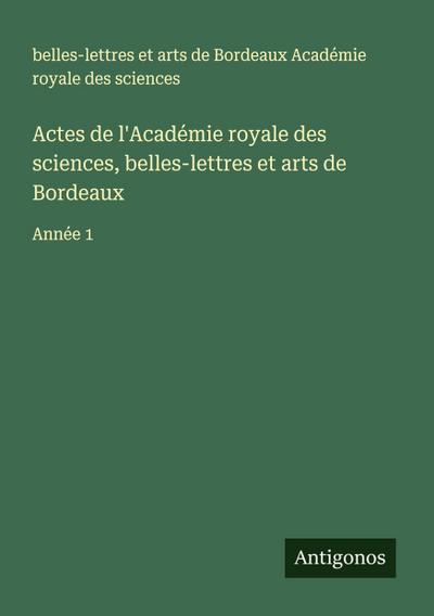 Actes de l’Académie royale des sciences, belles-lettres et arts de Bordeaux