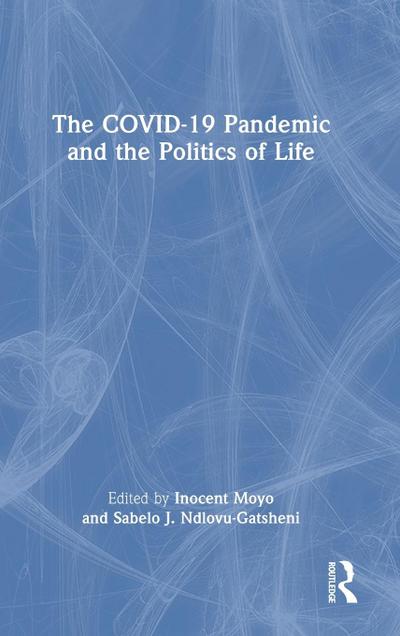 The COVID-19 Pandemic and the Politics of Life