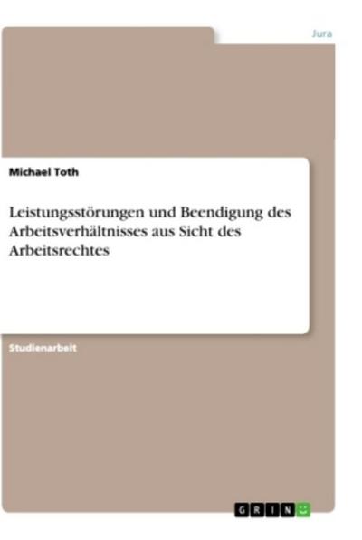 Leistungsstörungen und Beendigung des Arbeitsverhältnisses aus Sicht des Arbeitsrechtes