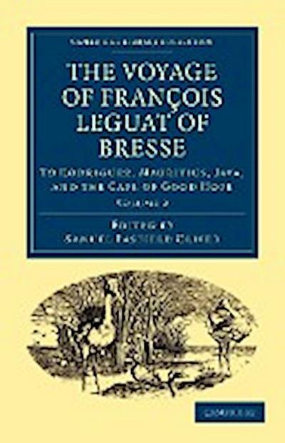 The Voyage of Fran OIS Leguat of Bresse to Rodriguez, Mauritius, Java, and the Cape of Good Hope