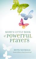 Mom’s Little Book of Powerful Prayers