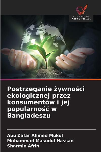 Postrzeganie ¿ywno¿ci ekologicznej przez konsumentów i jej popularno¿¿ w Bangladeszu