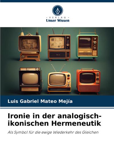 Ironie in der analogisch-ikonischen Hermeneutik