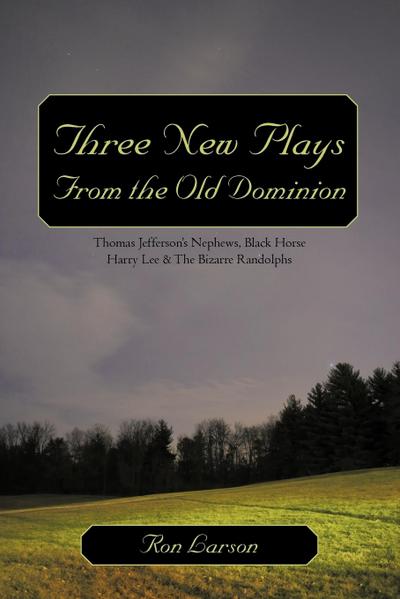 Three New Plays from the Old Dominion