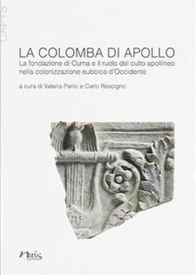 La colomba di Apollo. La fondazione di Cuma e il ruolo del culto apollineo nella colonizzazione euboica d’Occidente