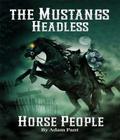 The Mustangs’ Headless Horse People
