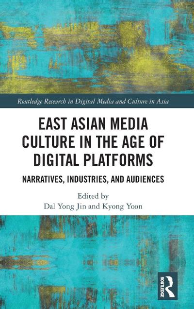 East Asian Media Culture in the Age of Digital Platforms