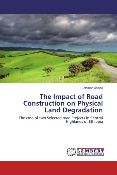The Impact of Road Construction on Physical Land Degradation