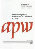 Acta Pacis Westphalicae / Serie III / Protokolle / Die Beratungen des Fürstenrates in Osnabrück