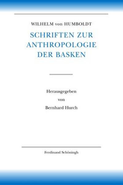 Wilhelm von Humboldt Schriften zur Anthropologie der Basken