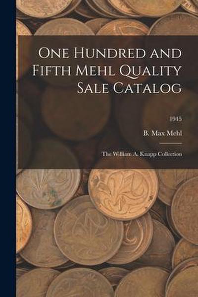 One Hundred and Fifth Mehl Quality Sale Catalog: The William A. Knapp Collection; 1945