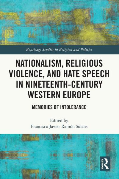 Nationalism, Religious Violence, and Hate Speech in Nineteenth-Century Western Europe