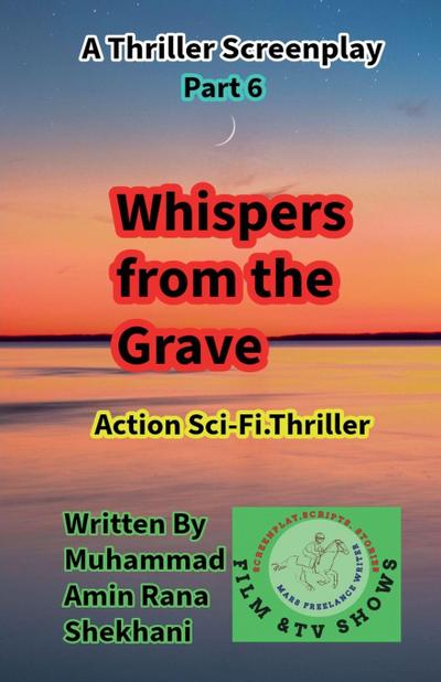 Whispers from the Grave. 6. Sci-fi. Thriller Series Screenplay.